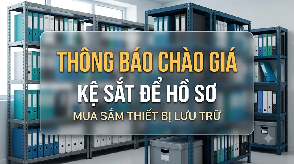 Thông báo: Mời báo giá mua sắm kệ sắt để hồ sơ (Cơ sở Tuy Hòa)